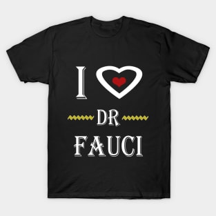 i love dr fauci T-Shirt